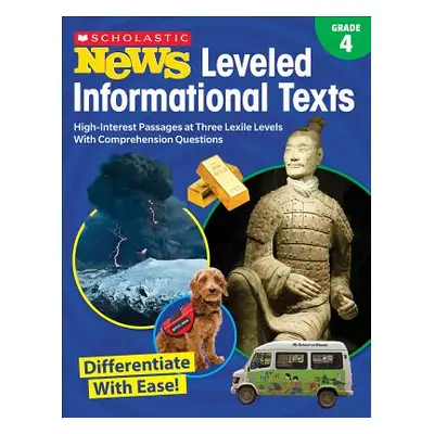 "Scholastic News Leveled Informational Texts: Grade 4: High-Interest Passages Written in Three L