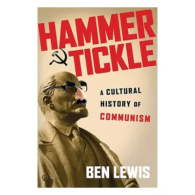 "Hammer and Tickle: A Cultural History of Communism" - "" ("Lewis Ben")(Paperback)