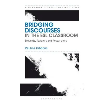 "Bridging Discourses in the ESL Classroom: Students, Teachers and Researchers" - "" ("Gibbons Pa