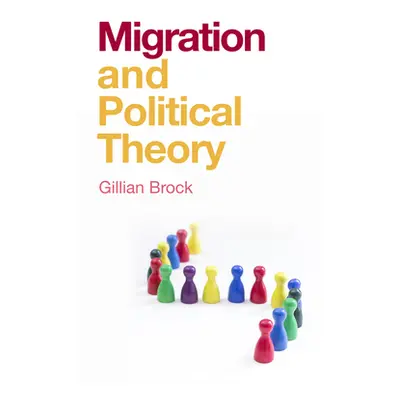 "Migration and Political Theory" - "" ("Brock Gillian")(Pevná vazba)