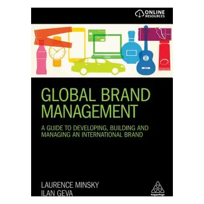 "Global Brand Management: A Guide to Developing, Building & Managing an International Brand" - "