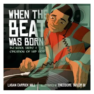 "When the Beat Was Born: DJ Kool Herc and the Creation of Hip Hop" - "" ("Hill Laban Carrick")(P