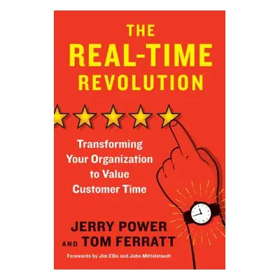 "The Real-Time Revolution: Transforming Your Organization to Value Customer Time" - "" ("Power J