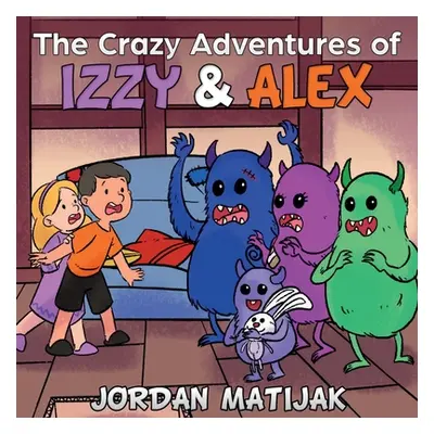 "The Crazy Adventures of Izzy & Alex: Fun Children's Picture Book for Early Readers and Bedtime 