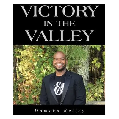 "Victory in the Valley" - "" ("Kelley Domeka")(Paperback)