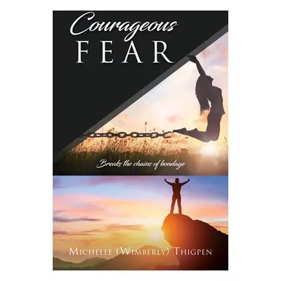 "Courageous Fear" - "" ("Thigpen Michelle (wimberly)")(Paperback)