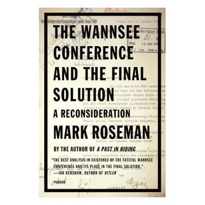 "The Wannsee Conference and the Final Solution: A Reconsideration" - "" ("Roseman Mark")(Paperba