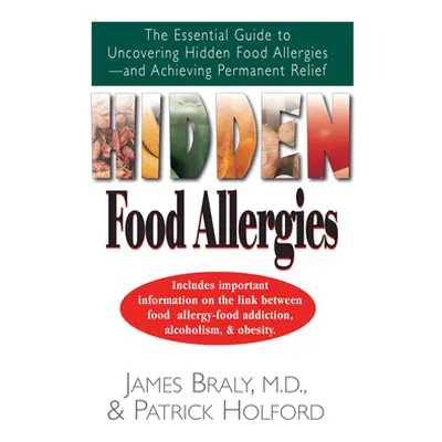 "Hidden Food Allergies: The Essential Guide to Uncovering Hidden Food Allergies--And Achieving P