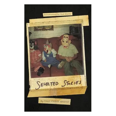 "Selected Stories" - "" ("Weaver Troy James")(Paperback)