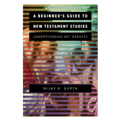 "Beginner's Guide to New Testament Studies" - "" ("Gupta Nijay K.")(Pevná vazba)