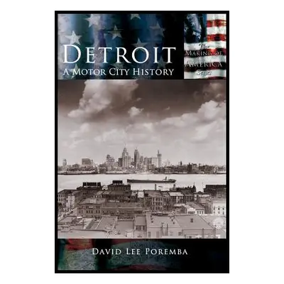 "Detroit: A Motor City History" - "" ("Poremba David Lee")(Pevná vazba)