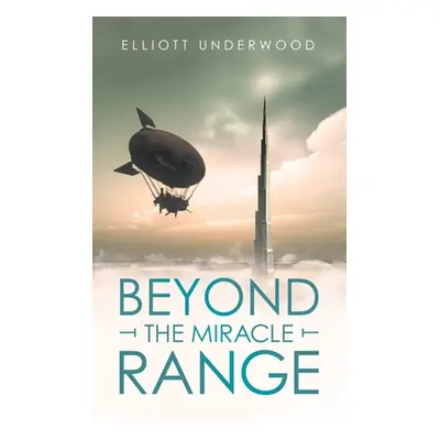 "Beyond the Miracle Range" - "" ("Underwood Elliott")(Paperback)