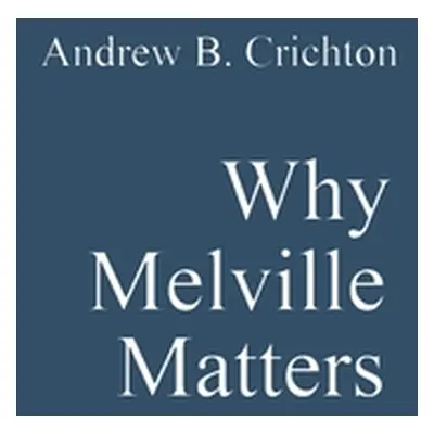 "Why Melville Matters" - "" ("Crichton Andrew")(Paperback)