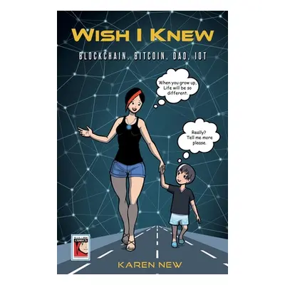 "Wish I Knew: Blockchain, Bitcoin, IoT .." - "" ("New Karen")(Paperback)