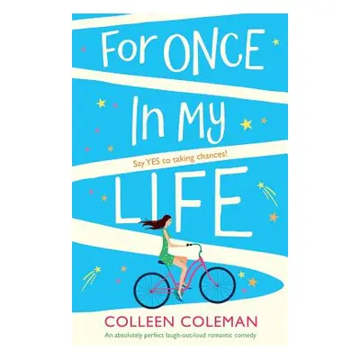 "For Once In My Life: An absolutely perfect laugh out loud romantic comedy" - "" ("Coleman Colle