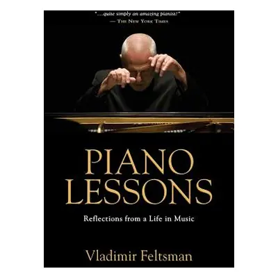 "Piano Lessons: Reflections from a Life in Music" - "" ("Feltsman Vladimir")(Paperback)