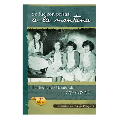 "Se Fue Con Prisas a la Montaa: Los Hechos de Garabandal (1961-1965)" - "" ("Garcia De Pesquera 