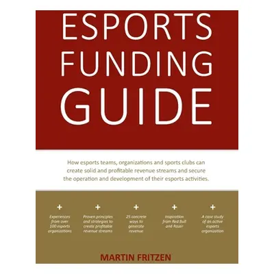 "Esports Funding Guide: How esports teams, organizations and sports clubs can create solid, prof