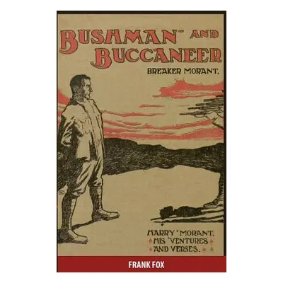 "Breaker Morant - Bushman and Buccaneer: Harry Morant: His 'Ventures and Verses" - "" ("Renar Fr