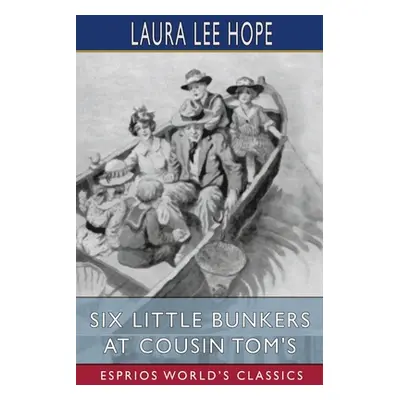 "Six Little Bunkers at Cousin Tom's (Esprios Classics)" - "" ("Hope Laura Lee")(Paperback)