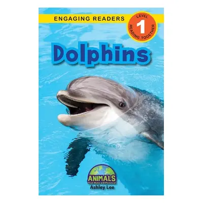 "Dolphins: Animals That Make a Difference! (Engaging Readers, Level 1)" - "" ("Lee Ashley")(Pape