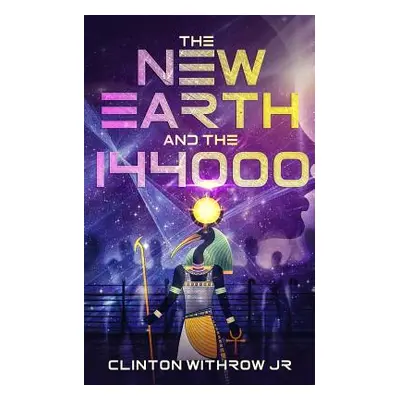 "The New Earth and the 144000" - "" ("Withrow Clinton Jr.")(Paperback)