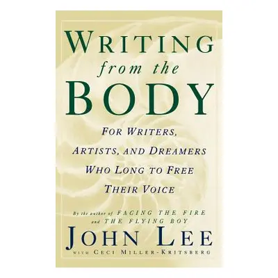 "Writing from the Body: For Writers, Artists and Dreamers Who Long to Free Their Voice" - "" ("M