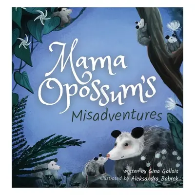 "Mama Opossum's Misadventures" - "" ("Gallois Gina")(Pevná vazba)