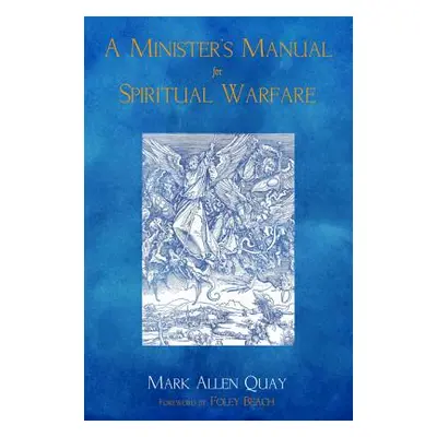 "A Minister's Manual for Spiritual Warfare" - "" ("Quay Mark Allen")(Pevná vazba)