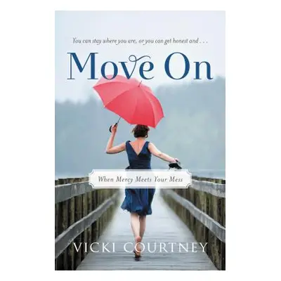 "Move on: When Mercy Meets Your Mess" - "" ("Courtney Vicki")(Paperback)