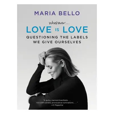 "Whatever...Love Is Love: Questioning the Labels We Give Ourselves" - "" ("Bello Maria")(Paperba