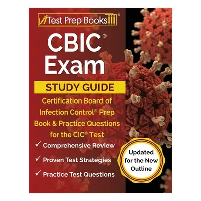 "CBIC Exam Study Guide: Certification Board of Infection Control Prep Book and Practice Question