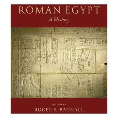 "Roman Egypt: A History" - "" ("Bagnall Roger S.")(Pevná vazba)