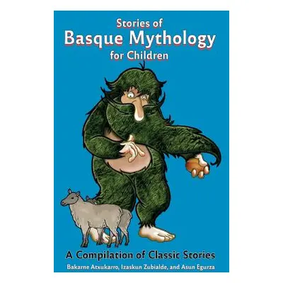 "Stories of Basque Mythology for Children" - "" ("Atxukarro Bakarne")(Paperback)