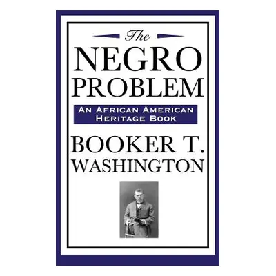 "The Negro Problem (an African American Heritage Book)" - "" ("Washington Booker T.")(Pevná vazb