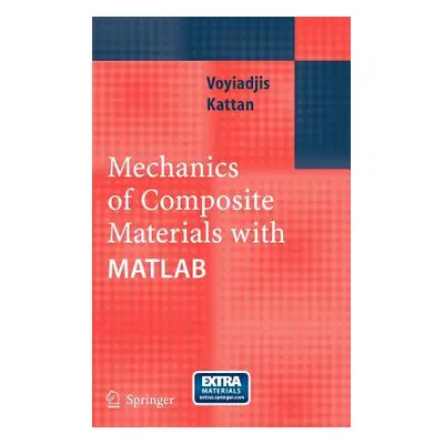 "Mechanics of Composite Materials with MATLAB" - "" ("Voyiadjis George Z.")(Pevná vazba)