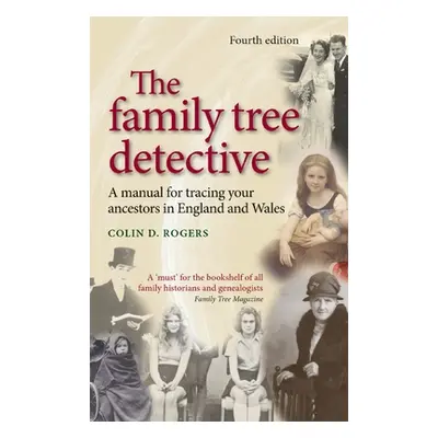 "The Family Tree Detective: A Manual for Tracing Your Ancestors in England and Wales (Revised)" 