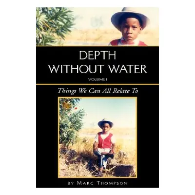 "Depth Without Water Volume I: Things We Can All Relate To" - "" ("Thompson Marc")(Paperback)