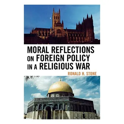 "Moral Reflections on Foreign Policy in a Religious War" - "" ("Stone Ronald H.")(Paperback)