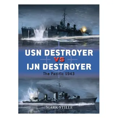 "USN Destroyer Vs IJN Destroyer: The Pacific 1943" - "" ("Stille Mark")(Paperback)