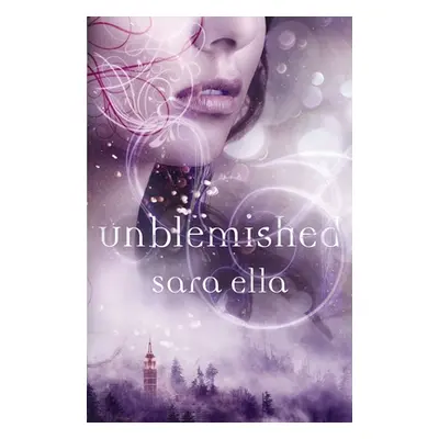 "Unblemished Softcover" - "" ("Ella Sara")(Paperback)