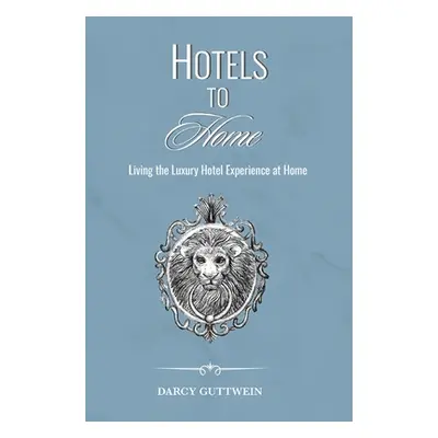 "Hotels to Home" - "" ("Guttwein Darcy")(Pevná vazba)