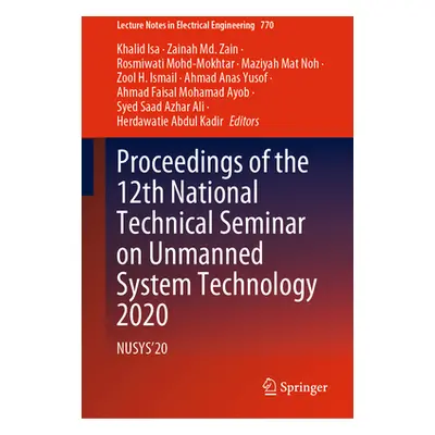 "Proceedings of the 12th National Technical Seminar on Unmanned System Technology 2020: Nusys'20