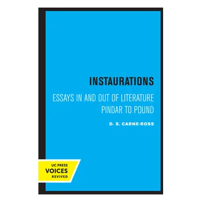 "Instaurations: Essays in and Out of Literature Pindar to Pound" - "" ("Carne-Ross D. S.")(Paper