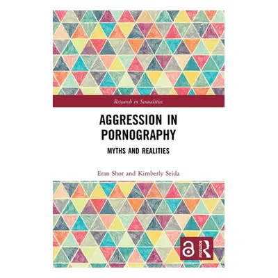 "Aggression in Pornography: Myths and Realities" - "" ("Shor Eran")(Paperback)