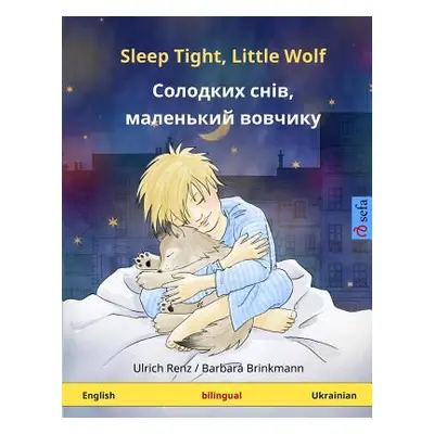 "Sleep Tight, Little Wolf - Solodkykh sniv, malen'kyy vovchyk. Bilingual children's book (Englis