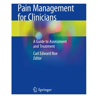 "Pain Management for Clinicians: A Guide to Assessment and Treatment" - "" ("Noe Carl Edward")(P