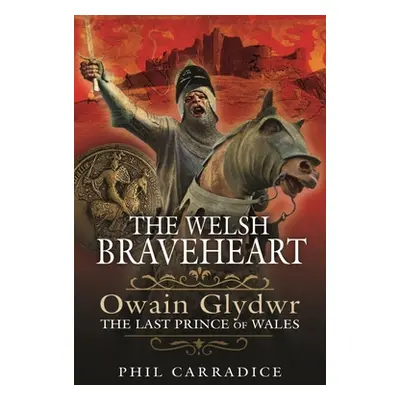 "The Welsh Braveheart: Owain Glydwr, the Last Prince of Wales" - "" ("Carradice Phil")(Pevná vaz