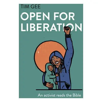 "Open for Liberation: An Activist Reads the Bible" - "" ("Gee Tim")(Paperback)