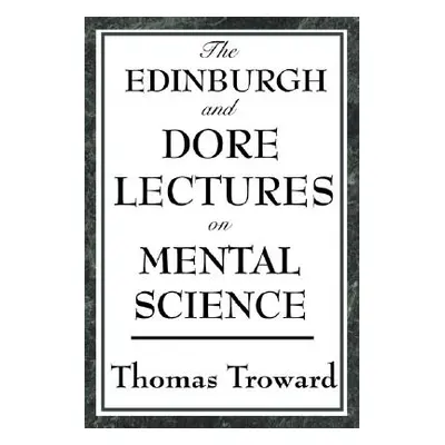 "The Edinburgh and Dore Lectures on Mental Science" - "" ("Troward Thomas")(Paperback)